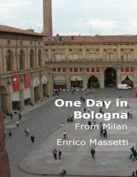 One Day in Bologna from Milan, Enrico Massetti