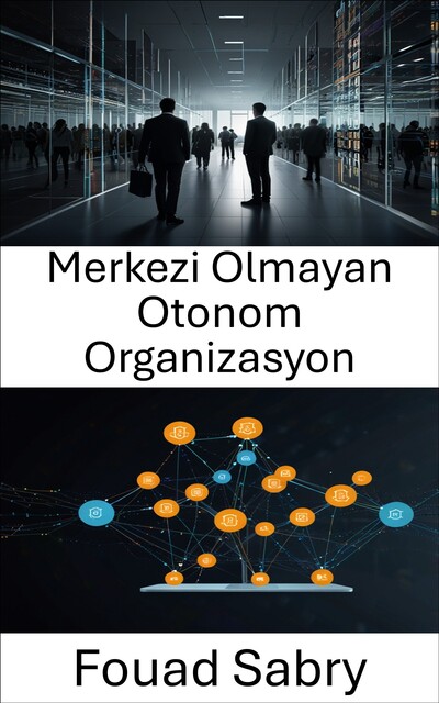 Merkezi Olmayan Otonom Organizasyon, Fouad Sabry
