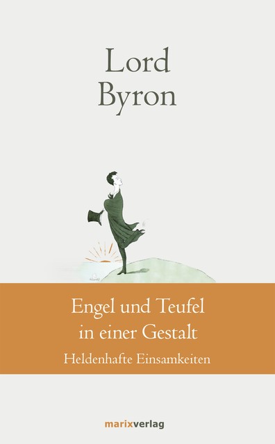 Engel und Teufel in einer Gestalt, George Gordon Noël Lord Byron