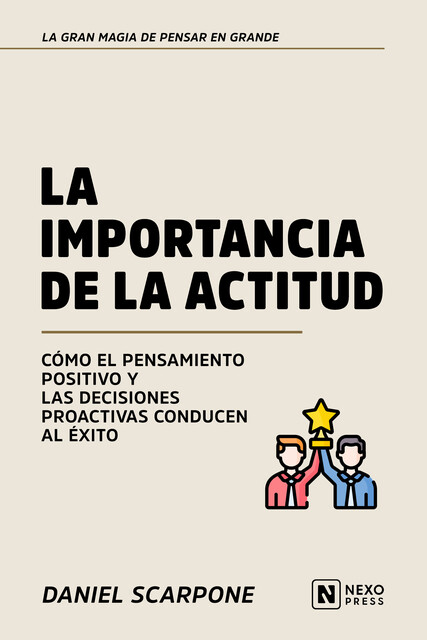 La Importancia De La Actitud, Nexo Press, Daniel Scarpone