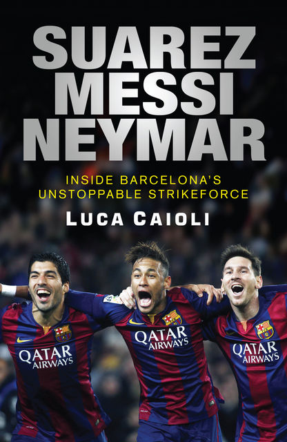 Suarez, Messi, Neymar, Luca Caioli