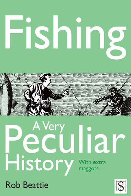 Fishing, A Very Peculiar History, Rob Beattie