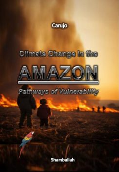 Climate Change In The Amazon, Carlos Araujo Carujo