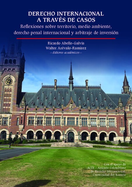 Derecho internacional a través de casos, Ricardo Abello-Galvis, Walter Arévalo-Ramírez, Alejandro Pérez, Fernando Villamizar Lamus, Camilo Elías Riaño Tovar, Danna Carolina Mora Ramírez, Eveline Vieira Brigido, Murilo Borges, Roberto Rodolfo Georg Uebel, Tatiana Cardoso Squeff, Vítor