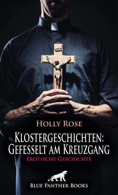 Klostergeschichten: Gefesselt am Kreuzgang | Erotische Geschichte, Holly Rose