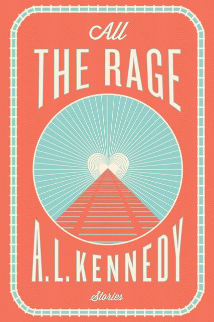 All the Rage, A.L.Kennedy