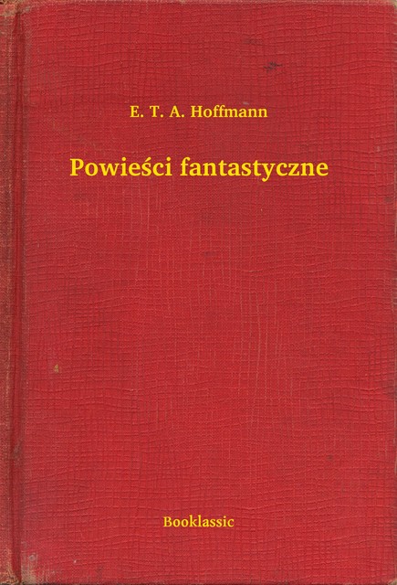 Powieści fantastyczne, E.T.A.Hoffmann