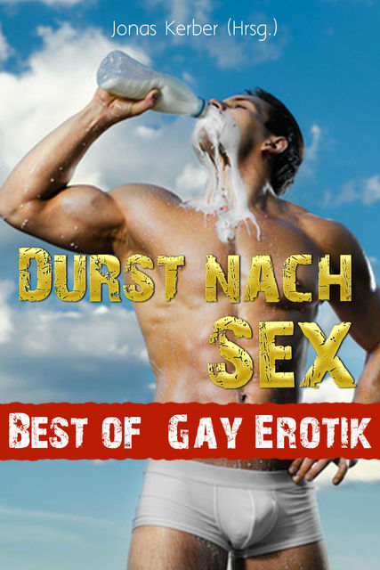 Durst nach Sex – Best of Gay Erotik, Jonas Kerber