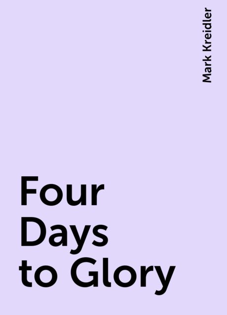 Four Days to Glory, Mark Kreidler