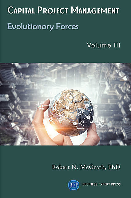 Capital Project Management, Volume III, Robert N. McGrath