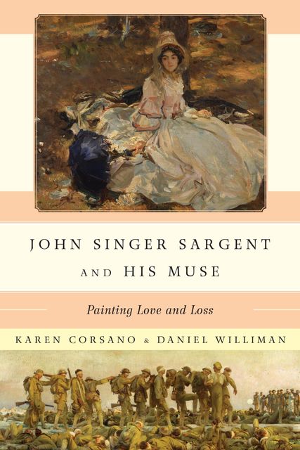 John Singer Sargent and His Muse, Daniel Williman, Karen Corsano