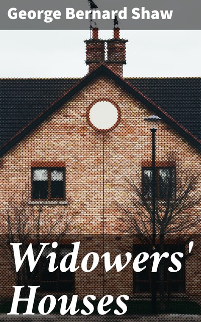 Widowers' Houses, George Bernard Shaw