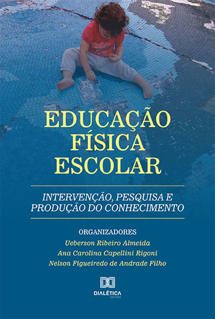 Educação Física Escolar, Ana Carolina Capellini Rigoni, Nelson Figueiredo de Andrade, Ueberson Ribeiro Almeida