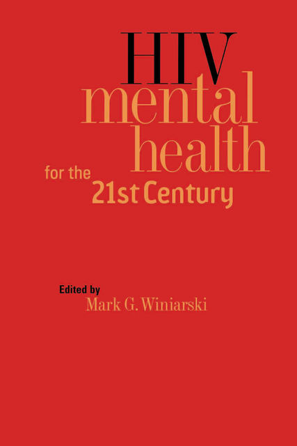 HIV Mental Health for the 21st Century, Mark G. Winiarski