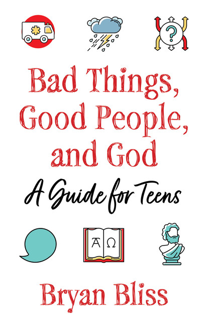 Bad Things, Good People, and God, Bryan Bliss