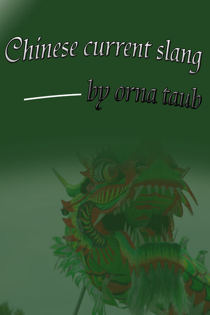 Chinese Current Slang, Taub Orna