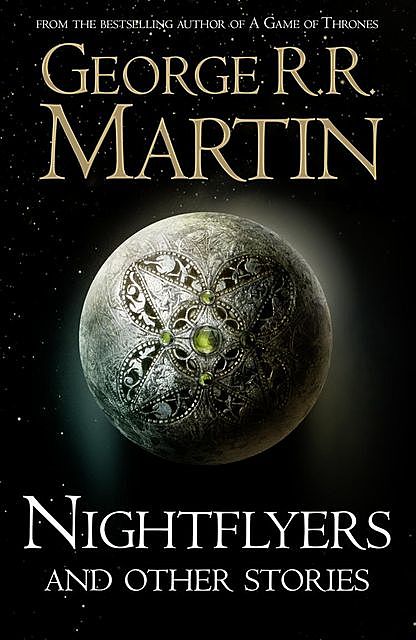 Nightflyers and Other Stories, George Martin