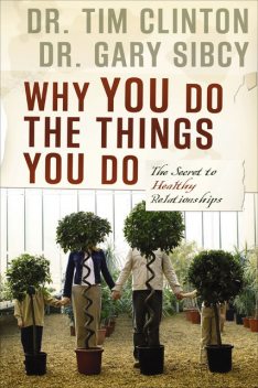 Why You Do the Things You Do, Tim Clinton, Gary Sibcy