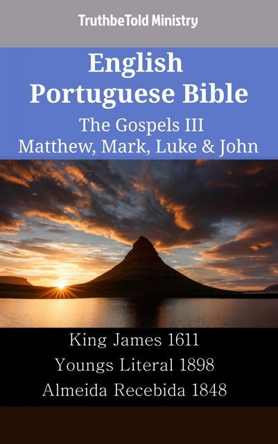 English Portuguese Bible – The Gospels – Matthew, Mark, Luke & John, Truthbetold Ministry