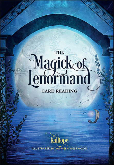 The Magick of Lenormand Card Reading, Kalliope Haratsidis