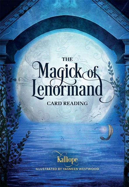 The Magick of Lenormand Card Reading, Kalliope Haratsidis