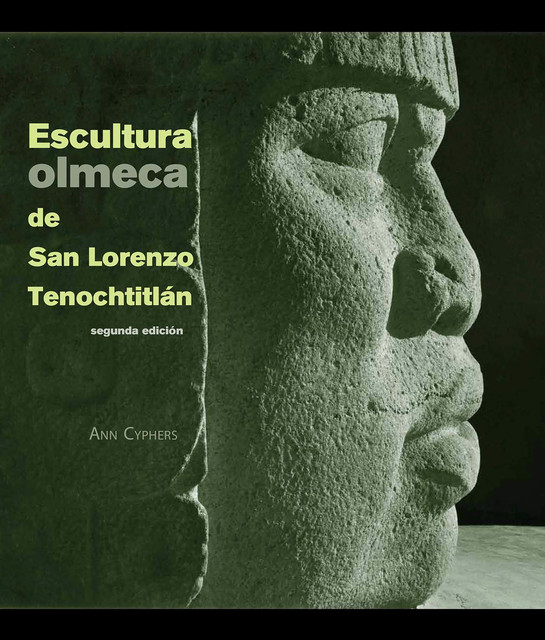 Escultura olmeca de San Lorenzo Tenochtitlán, Ann Cyphers
