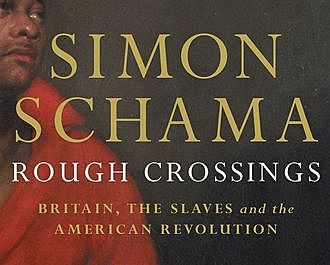 Rough Crossings, Simon Schama