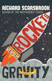 Rockets Versus Gravity, Richard Scarsbrook