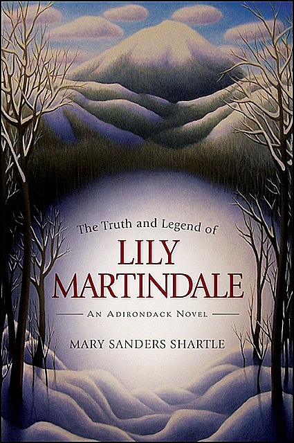 Truth and Legend of Lily Martindale, The, Mary Sanders Shartle