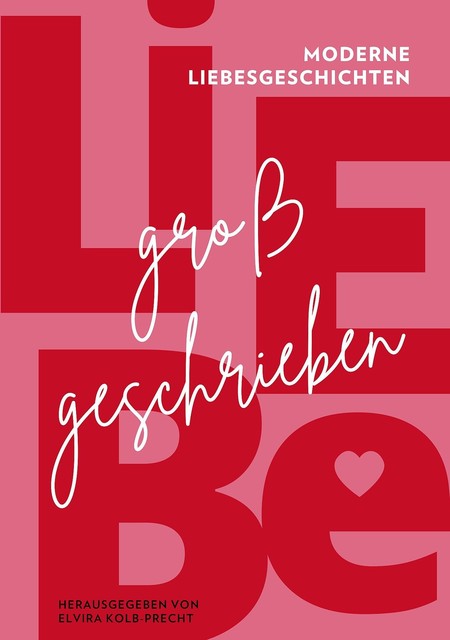 Liebe großgeschrieben, Brigitte Mattes, Diana Eid, Elvira Kolb-Precht, Joshua Beer, Julia Gehrig, Linda Hagspiel, Melanie Michalak, Stephan Priddy, Susanne Kotrus