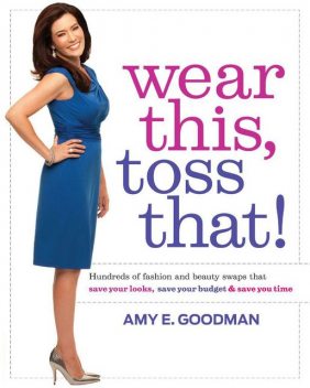 Wear This, Toss That!, Amy E., Goodman