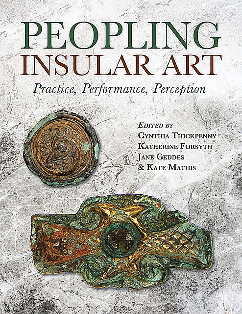 Peopling Insular Art, Cynthia Thickpenny, Jane Geddes, Kate Matthis, Katherine Forsyth