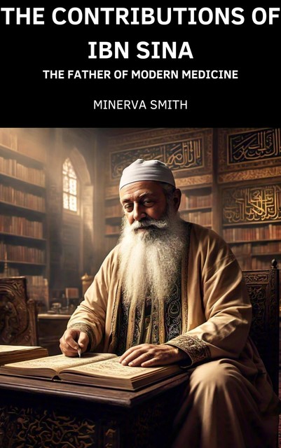 The Contributions of Ibn Sina, Minerva Smith