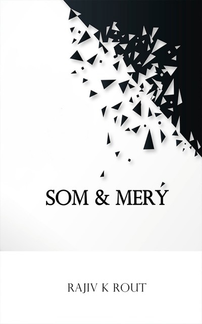 Som & Mery, Rajiv K Rout