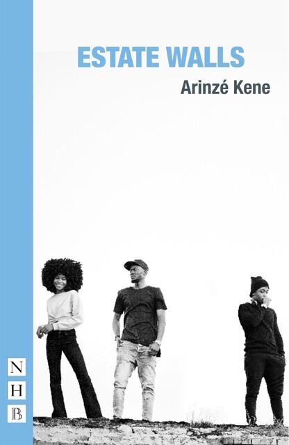Estate Walls (NHB Modern Plays), Arinzé Kene