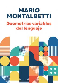 Geometrías variables del lenguaje, Mario Montalbetti