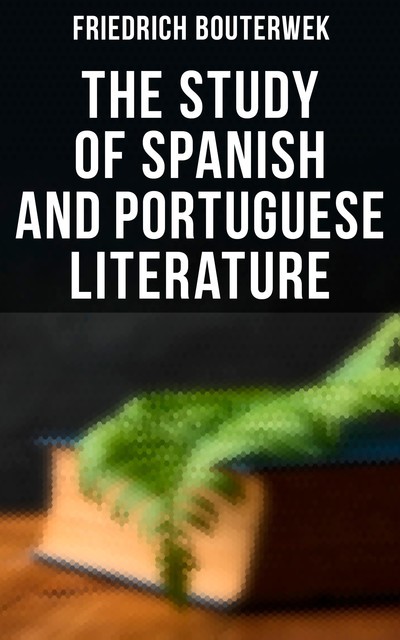 The Study of Spanish and Portuguese Literature, Friedrich Bouterwek