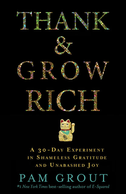 Thank & Grow Rich, Pam Grout