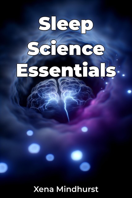 Sleep Science Essentials, Xena Mindhurst