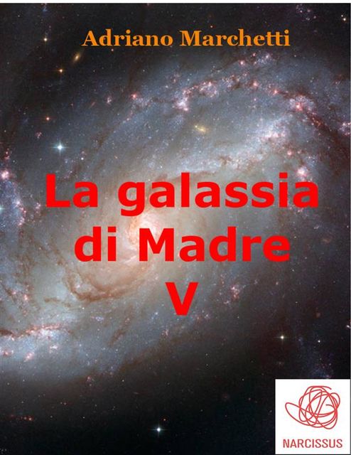 La galassia di Madre – V, Adriano Marchetti