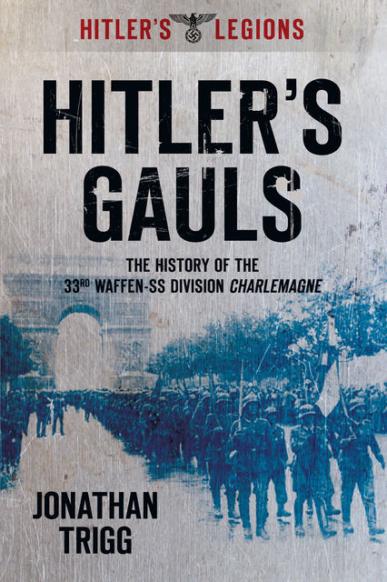 Hitler's Gauls, Jonathan Trigg