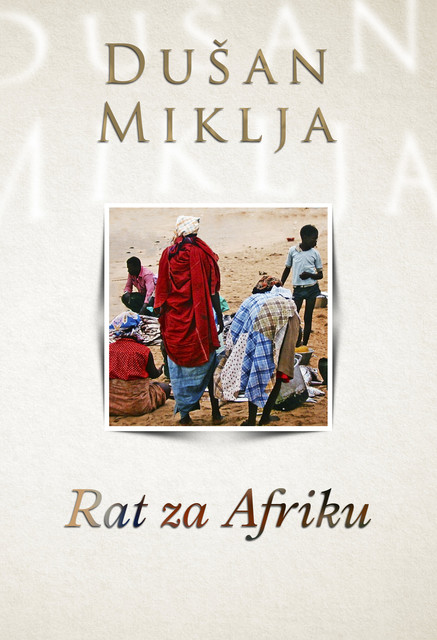 Rat za Afriku, Dušan Miklja