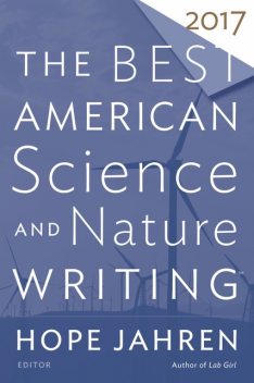 The Best American Science And Nature Writing 2017, Hope Jahren, Tim Folger