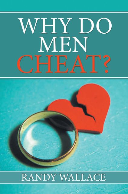 Why Do Men Cheat, Randy Wallace