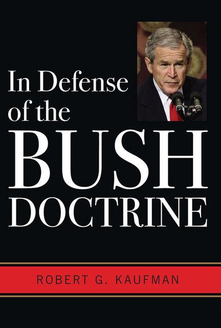 In Defense of the Bush Doctrine, Robert G.Kaufman