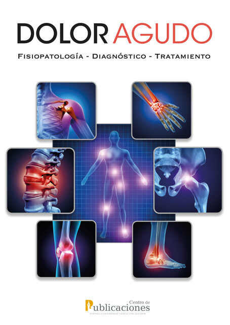Dolor agudo. Fisiopatología-Diagnóstico-Tratamiento, María González, Alejandra Castillo, Alejandro Hallo, Alexander Lazcano, Alexandra Iza, Andrés M, Carla Lara, Degnnis Guadalupe, Gabriela Iturralde, María Camacho, Nancy Guamán, Nataly Borja, Nelson Guamán, Paulina Lagla, Sebastián Angos, Verónica Escandón