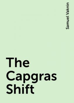 The Capgras Shift, Samuel Vaknin