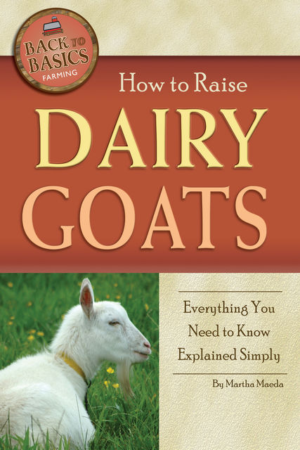 How to Raise Dairy Goats, Martha Maeda