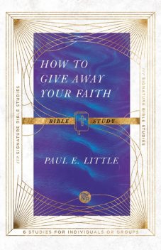 How to Give Away Your Faith Bible Study, Paul Little
