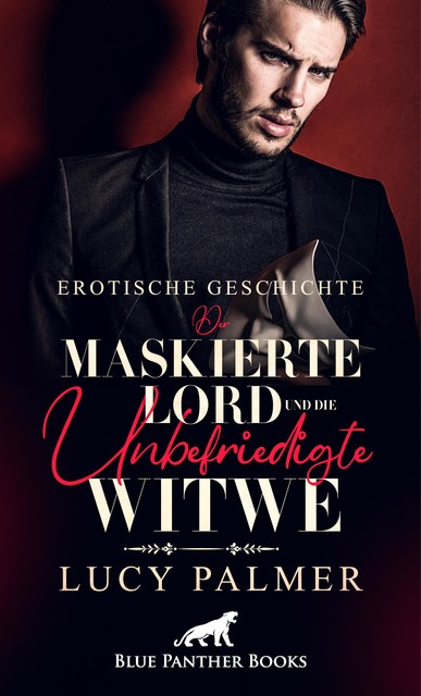 Der maskierte Lord und die unbefriedigte Witwe | Erotische Kurzgeschichte, Lucy Palmer
